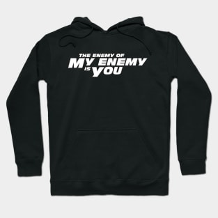 The Enemy of My Enemy is You Hoodie